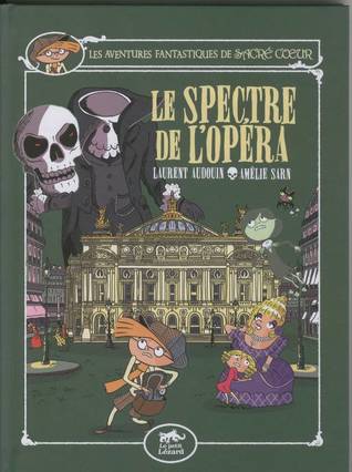 Le Spectre de l'opéra (Les aventures fantastiques de Sacré Coeur #6)