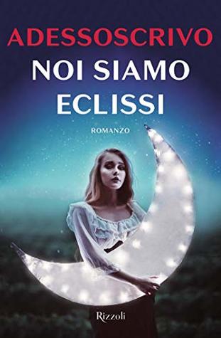 Noi siamo eclissi (Italian Edition)
