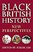 Black British History: New ...