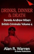 Drinks, Dinner & Death: The True Story of Dennis Nilsen