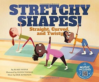 Stretchy Shapes!: Straight, Curved, and Twisty (Creative Movement)
