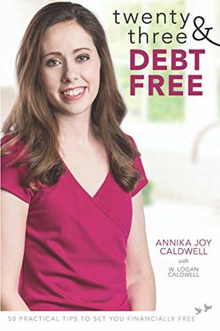 Twenty Three & Debt Free: 50 Practical Tips to Set You Financially Free (Paperback)
