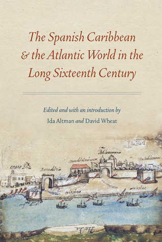 The Spanish Caribbean and the Atlantic World in the Long Sixteenth Century (Paperback)