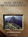 Sagen, Mythen, Menschheitsraetsel: Ein Atlas Der Heiligen Orte, Geheimnisvollen