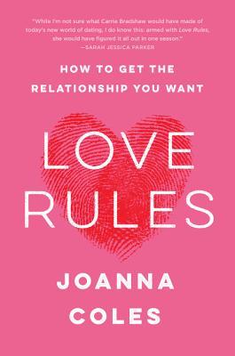Love Rules: How to Get the Relationship You Want – A Handbook for Smart Women to Avoid Junk Love and Find a Worthwhile Partner