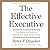 The Effective Executive: The Definitive Guide to Getting the Right Things Done