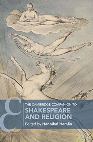The Cambridge Companion to Shakespeare and Religion (Cambridge Companions to Literature)