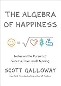 The Algebra of Happiness: Notes on the Pursuit of Success, Love, and Meaning 