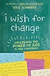 I Wish for Change: Unleashing the Power of Kids to Make a Difference