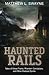 Haunted Rails: Tales of Gho...