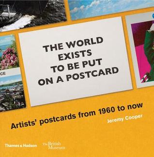 The World Exists to Be Put on a Postcard: Artists' postcards from 1960 to now (Paperback)