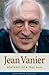 Jean Vanier: Portrait of a Free Man