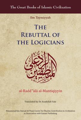 The Rebuttal of the Logicians (Great Books of Islamic Civilization)