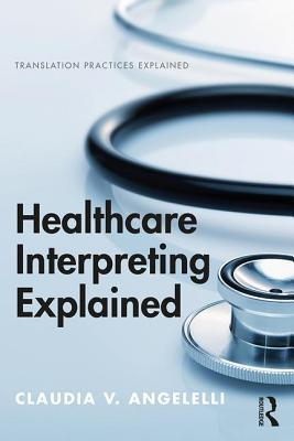 Healthcare Interpreting Explained (Translation Practices Explained)