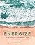 Energize: Spring Clean Your Mind And Body To Get Your Bounce Back Today And Every Day
