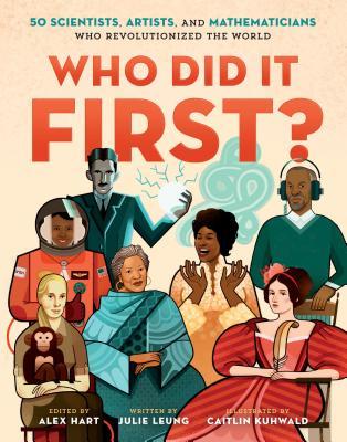Who Did It First? 50 Scientists, Artists, and Mathematicians Who Revolutionized the World (Hardcover)