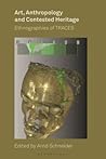 Art, Anthropology, and Contested Heritage: Ethnographies of TRACES