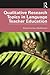 Qualitative Research Topics in Language Teacher Education by Gary Barkhuizen