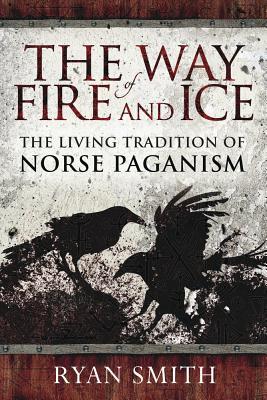 The Way of Fire and Ice: The Living Tradition of Norse Paganism