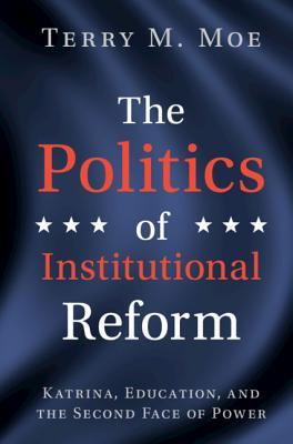 The Politics of Institutional Reform: Katrina, Education, and the Second Face of Power