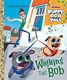 Walking the Bob (Disney Junior Puppy Dog Pals) by Victoria Saxon