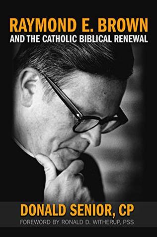 Raymond E. Brown and the Catholic Biblical Renewal (Kindle Edition)