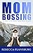Mom Bossing: The Freedom to...