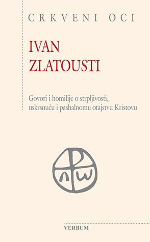 Govori i homilije o strpljivosti, uskrsnuću i pashalnomu otajstvu Kristovu