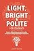 Light, Bright and Polite fo...
