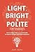 Light, Bright and Polite for Teens by Josh Ochs