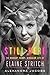 Still Here: The Madcap, Nervy, Singular Life of Elaine Stritch