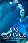Os Corvos - No trilho da vingança by Orquídea Polónia