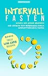 Intervallfasten: Schnell und gesund abnehmen und effektiv Fett verbrennen durch intermittierendes Fasten (German Edition)