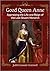 Good Queen Anne: Appraising the Life and Reign of the Last Stuart Monarch