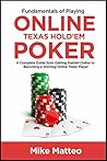 Fundamentals of Playing Online Texas Hold'em Poker: A Complete Guide from Getting Started Online to Becoming a Winning Online Poker Player