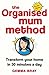 The Organised Mum Method: T...