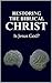 Restoring the Biblical Chri...