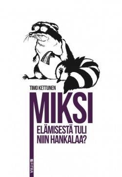Miksi elämisestä tuli niin hankalaa?