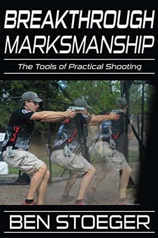 Breakthrough Marksmanship: The Tools of Practical Shooting (Paperback)