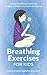 Breathing Exercises for Kids : Thirty Breathing Techniques to Help Children to Calm and Focus