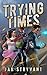 Trying Times (The Valens Le...