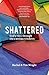 Shattered