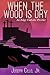 When the Wood Is Dry: An Edgy Catholic Thriller
