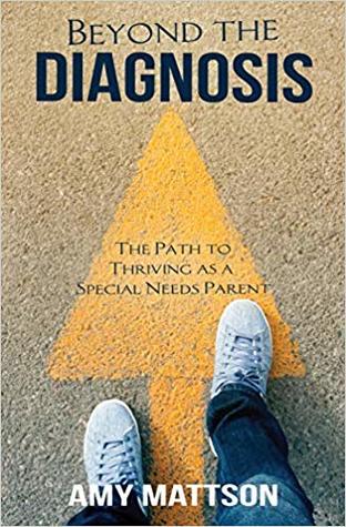 Beyond the Diagnosis: The Path to Thriving as a Special Needs Parent (Paperback)