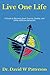 Live One Life by David W.  Patterson