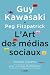 L'Art des médias sociaux: Statrégies gagnantes pour un usage professionnel