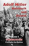 Adolf Hitler: Bolshevik and Zionist Volume I Communism