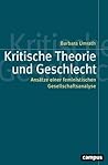 Geschlecht, Familie, Sexualität: Die Entwicklung der Kritischen Theorie aus der Perspektive sozialwissenschaftlicher Geschlechterforschung