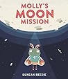 Molly's Moon Mission by Duncan Beedie Molly's Moon Mission by Duncan Beedie