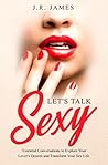 Let's Talk Sexy: The Kama Sutra of Sexual Fantasy Conversation Starters